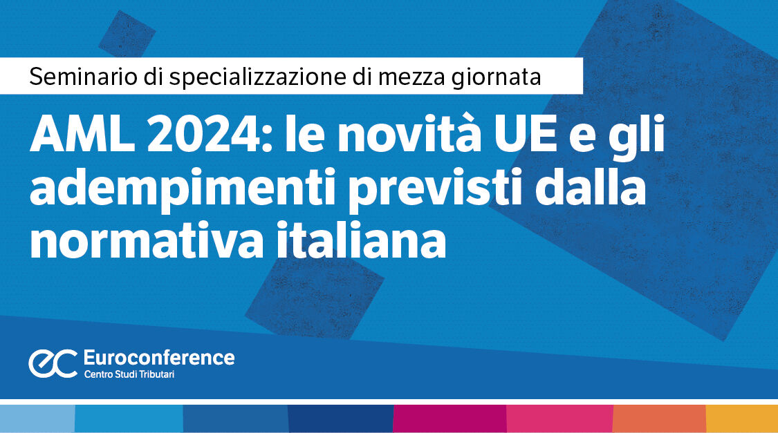 Immagine AML 2024: le novità UE e gli adempimenti previsti dalla normativa italiana | Euroconference